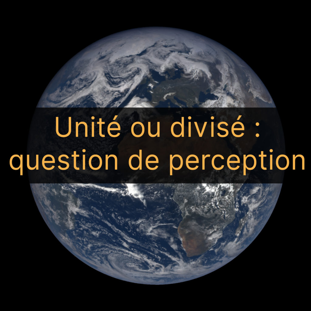 unité ou divisé, question de perception